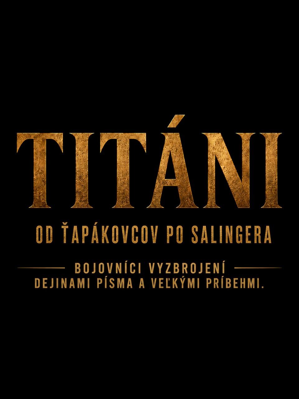 TITÁNI | Od Ťapákovcov po Salingera